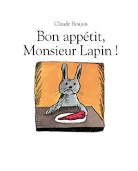 bon_appetit_monsieur_lapin_claude_boujon jeuxpourlaclasse